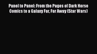 [PDF Download] Panel to Panel: From the Pages of Dark Horse Comics to a Galaxy Far Far Away
