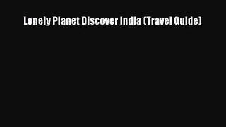 Lonely Planet Discover India (Travel Guide) [Read] Online