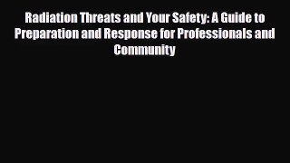 PDF Download Radiation Threats and Your Safety: A Guide to Preparation and Response for Professionals