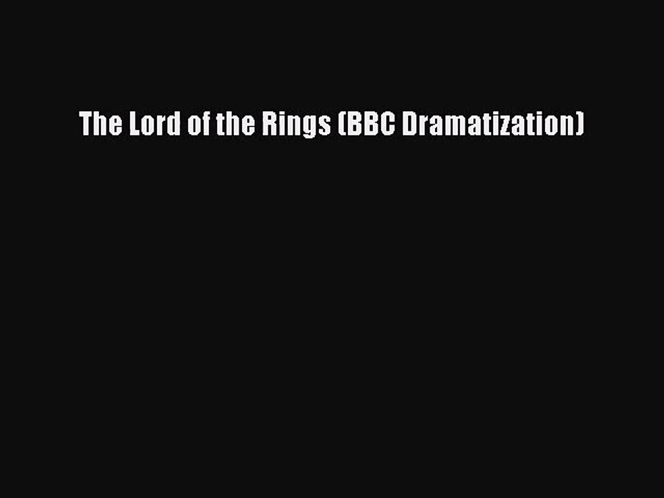 [PDF Download] The Lord of the Rings (BBC Dramatization) [Download] Full Ebook