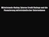 Mittelstands-Rating: Externe Credit Ratings und die Finanzierung mittelständischer Unternehmen