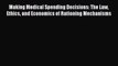 PDF Download Making Medical Spending Decisions: The Law Ethics and Economics of Rationing Mechanisms