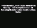 Produktentstehung Controlling und Umweltschutz. Grundlagen eines ökologieorientierten F&E-Controlling