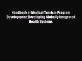 Download Handbook of Medical Tourism Program Development: Developing Globally Integrated Health