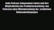 Indie Podcast: Independent Labels und ihre  Möglichkeiten der Produktvermarktung  von Podcasts