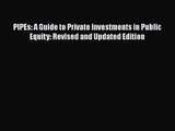 Read PIPEs: A Guide to Private Investments in Public Equity: Revised and Updated Edition Ebook