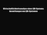 Wirtschaftlichkeitsanalyse eines QM-Systems: Auswirkungen von QM-Systemen PDF Herunterladen