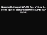Finanzbuchhaltung mit SAP - 100 Tipps & Tricks: Die besten Tipps für das SAP-Finanzwesen (SAP