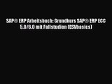 SAP® ERP Arbeitsbuch: Grundkurs SAP® ERP ECC 5.0/6.0 mit Fallstudien (ESVbasics) PDF Download