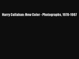 [PDF Download] Harry Callahan: New Color - Photographs 1978-1987 [Download] Full Ebook