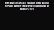 PDF Download WHO Classification of Tumours of the Central Nervous System (IARC WHO Classification