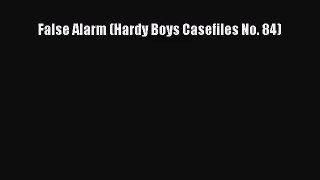 False Alarm (Hardy Boys Casefiles No. 84) [Download] Full Ebook
