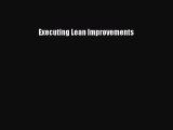 Read Executing Lean Improvements Ebook Free