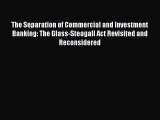 Read The Separation of Commercial and Investment Banking: The Glass-Steagall Act Revisited