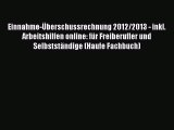 Einnahme-Überschussrechnung 2012/2013 - inkl. Arbeitshilfen online: für Freiberufler und Selbstständige