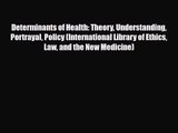 PDF Download Determinants of Health: Theory Understanding Portrayal Policy (International Library