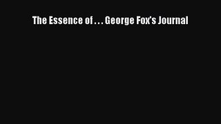 The Essence of . . . George Fox's Journal [PDF Download] Full Ebook