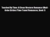 Touched By Time: A Clean Western Romance (Mail-Order Brides/Time Travel Romances Book 1) [PDF]