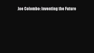 [PDF Download] Joe Colombo: Inventing the Future [Read] Full Ebook