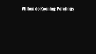 [PDF Download] Willem de Kooning: Paintings [Download] Full Ebook