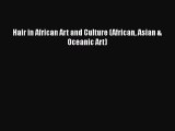 [PDF Download] Hair in African Art and Culture (African Asian & Oceanic Art) [PDF] Online