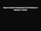 [PDF Download] Impressionism Transformed: The Paintings of Edmund C. Tarbell [Read] Full Ebook