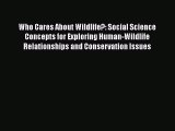 Read Who Cares About Wildlife?: Social Science Concepts for Exploring Human-Wildlife Relationships