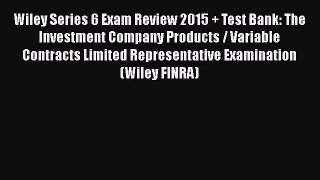 Read Wiley Series 6 Exam Review 2015 + Test Bank: The Investment Company Products / Variable