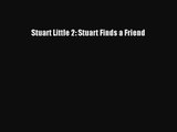 PDF Download Stuart Little 2: Stuart Finds a Friend Download Full Ebook