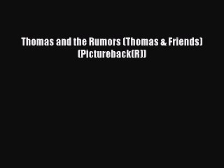 PDF Download Thomas and the Rumors (Thomas & Friends) (Pictureback(R)) Download Online