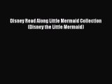 PDF Download Disney Read Along Little Mermaid Collection (Disney the Little Mermaid) Read Full