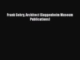 [PDF Download] Frank Gehry Architect (Guggenheim Museum Publications) [PDF] Online
