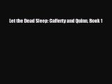 [PDF Download] Let the Dead Sleep: Cafferty and Quinn Book 1 [PDF] Online