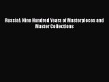[PDF Download] Russia!: Nine Hundred Years of Masterpieces and Master Collections [Download]