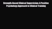 PDF Download Strength-Based Clinical Supervision: A Positive Psychology Approach to Clinical