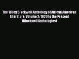 [PDF Download] The Wiley Blackwell Anthology of African American Literature Volume 2: 1920