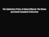 [PDF Download] The Symbolist Prints of Edvard Munch: The Vivian and David Campbell Collection