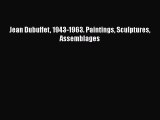 [PDF Download] Jean Dubuffet 1943-1963. Paintings Sculptures Assemblages [Download] Online