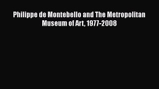 [PDF Download] Philippe de Montebello and The Metropolitan Museum of Art 1977-2008 [PDF] Full