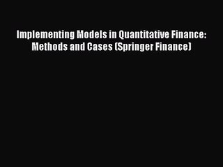 Read Implementing Models in Quantitative Finance: Methods and Cases (Springer Finance) Ebook