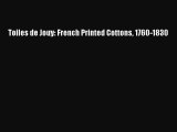 [PDF Download] Toiles de Jouy: French Printed Cottons 1760-1830 [PDF] Online