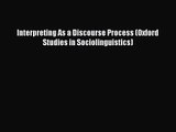 [PDF Download] Interpreting As a Discourse Process (Oxford Studies in Sociolinguistics) [Read]