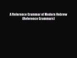 [PDF Download] A Reference Grammar of Modern Hebrew (Reference Grammars) [Read] Online