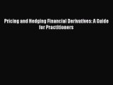 Download Pricing and Hedging Financial Derivatives: A Guide for Practitioners PDF Free