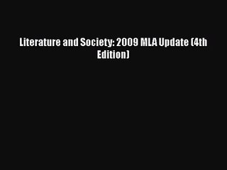 [PDF Download] Literature and Society: 2009 MLA Update (4th Edition) [Read] Full Ebook
