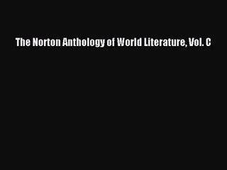[PDF Download] The Norton Anthology of World Literature Vol. C [PDF] Full Ebook