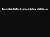 [PDF Download] Population Health: Creating a Culture of Wellness [Download] Online