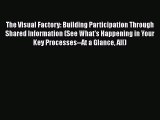 Download The Visual Factory: Building Participation Through Shared Information (See What's