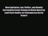 Read New Capitalists: Law Politics and Identity Surrounding Casino Gaming on Native American