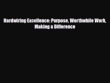 PDF Download Hardwiring Excellence: Purpose Worthwhile Work Making a Difference Download Online